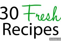 30 Fresh Recipes to Make Bake Create