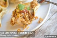 Effortless Tex-Mex Chicken Tortilla Bowls